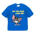 Do you even love me? Oversized Tee